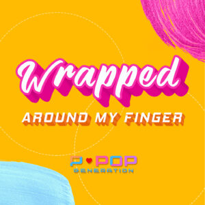 Wrapped Around My Finger by PPop Generation